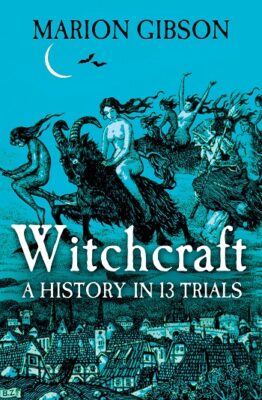 A photograph of the cover of the book witchcraft: a history in thirteen trials by Marion Gibson. The book cover is blue and features a woodcut drawing of a witch from the early modern period.